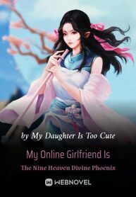My Online Girlfriend Is The Nine Heaven Divine Phoenix